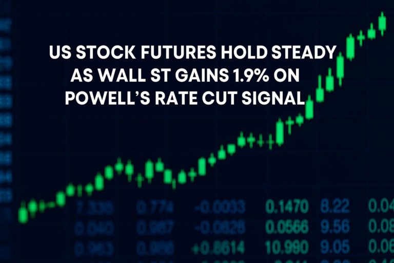US Stock Futures Hold Steady as Wall St Gains 1.9% on Powell’s Rate Cut Signal