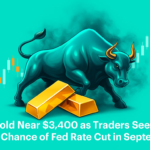 Gold Near $3,400 as Traders See 85% Chance of Fed Rate Cut in September