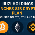 Jiuzi Holdings Launches $1B Crypto Plan Focused on BTC, ETH, and BNB