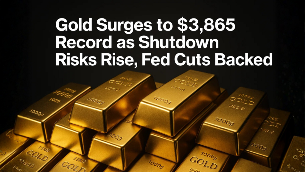 Gold Surges to $3,865 Record as Shutdown Risks Rise, Fed Cuts Backed