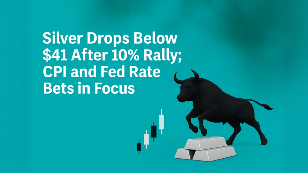 Silver Drops Below $41 After 10% Rally; CPI and Fed Rate Bets in Focus