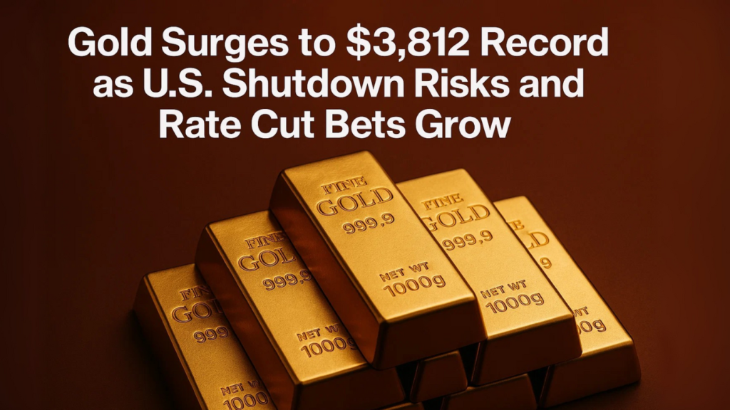 Gold Surges to $3,812 Record as U.S. Shutdown Risks and Rate Cut Bets Grow