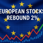 European Stocks Rebound 2% as French Market Gains and Trade Fears Ease